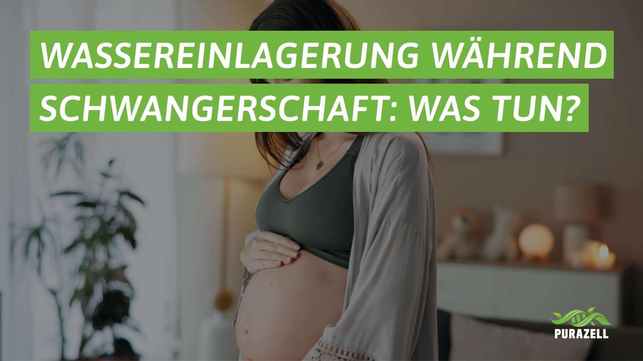 Wassereinlagerung Schwangerschaft